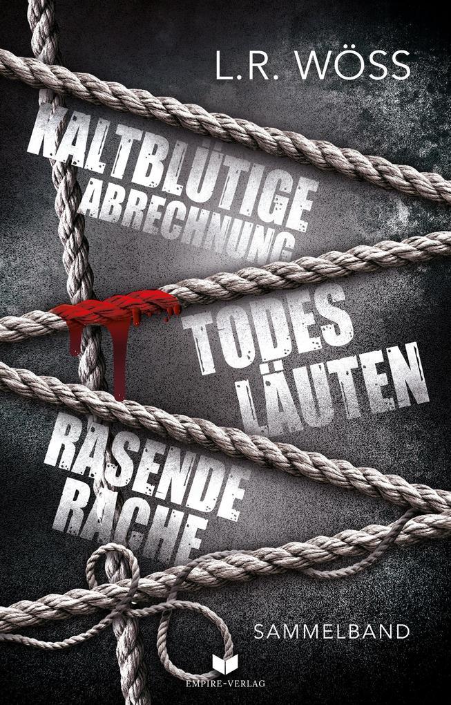 Kaltblütige Abrechnung, Todesläuten, Rasende Rache (Chefinspektor Wakolbinger und sein Team ermitteln Band 1-3)