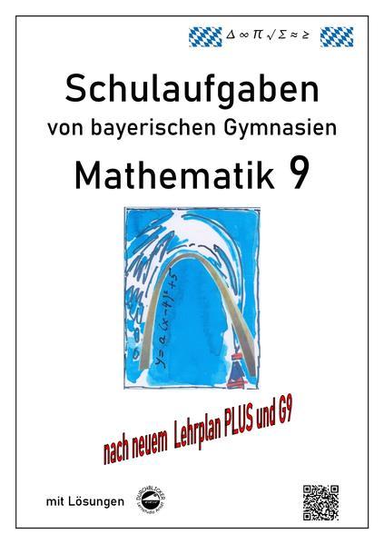 Mathematik 9 Schulaufgaben (G9, LehrplanPLUS) von bayerischen Gymnasien mit Lösungen