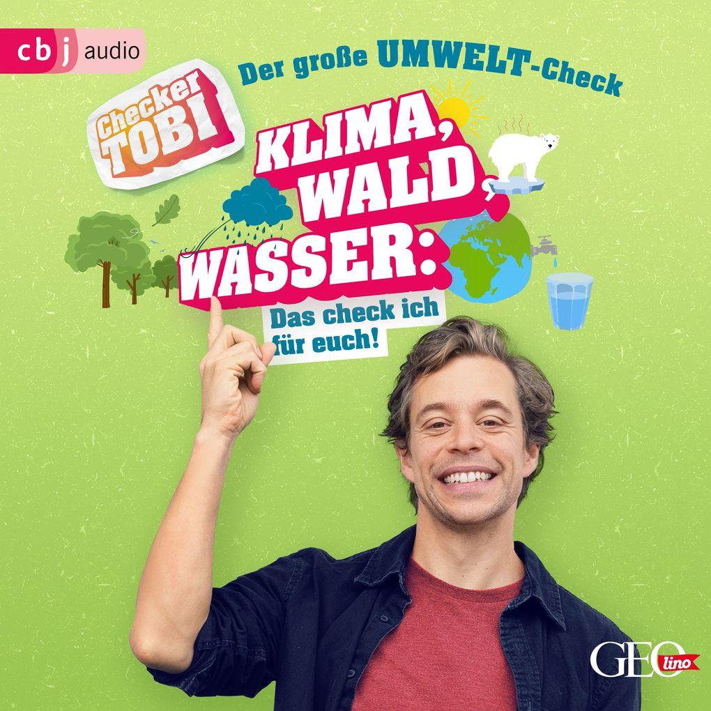 Checker Tobi - Der große Umwelt-Check: Klima, Wald, Wasser: Das check ich für euch!