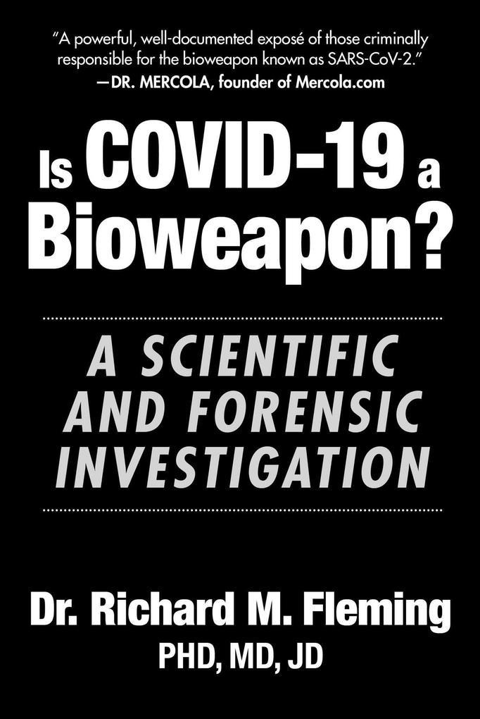 Is Covid-19 a Bioweapon?: A Scientific and Forensic Investigation