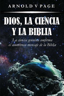 Dios, la Ciencia y la Biblia