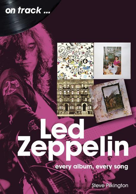 Led Zeppelin: Every Album, Every Song