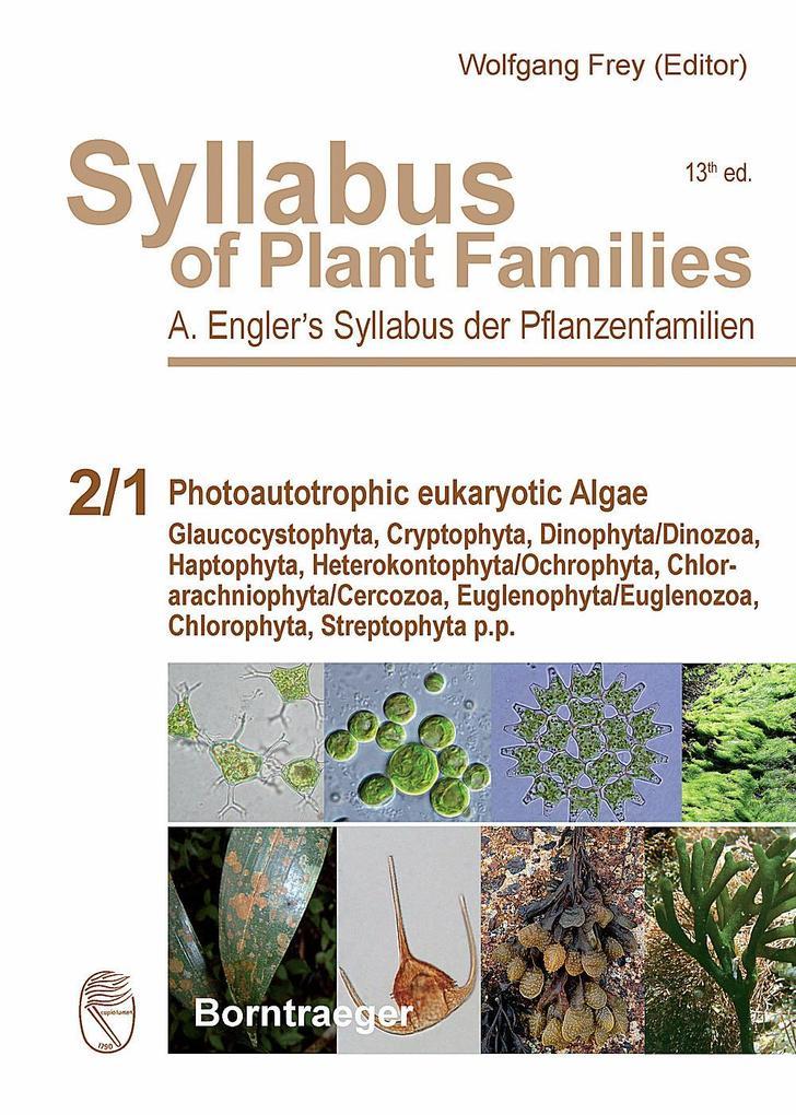 Syllabus of Plant Families - A. Engler's Syllabus der Pflanzenfamilien Part 2/1: Photoautotrophic eukaryotic Algae