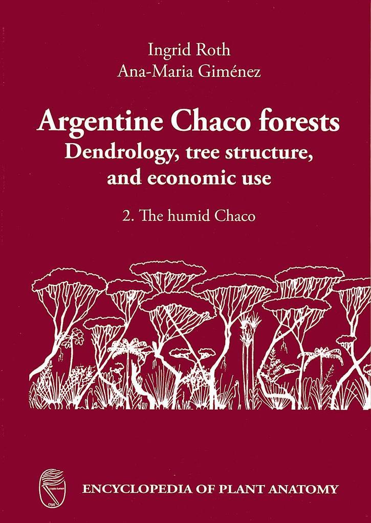 Argentine Chaco Forests Dendrology, tree structure and economic use