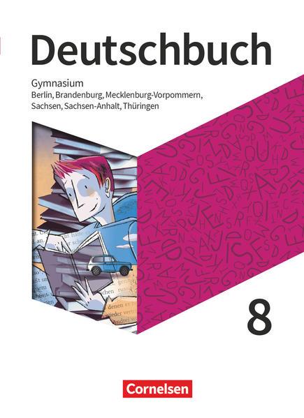 Deutschbuch Gymnasium 8. Schuljahr - Berlin, Brandenburg, Mecklenburg-Vorpommern, Sachsen, Sachsen-Anhalt und Thüringen - Schülerbuch