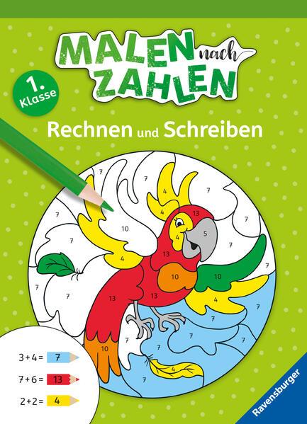 Malen nach Zahlen, 1. Kl.: Rechnen und Schreiben