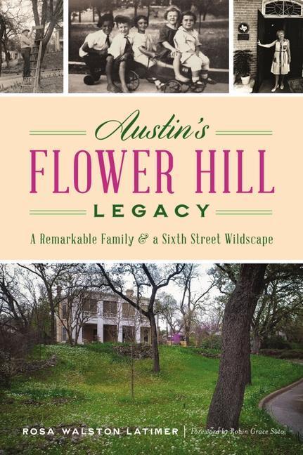 Austin's Flower Hill Legacy: A Remarkable Family and a Sixth Street Wildscape