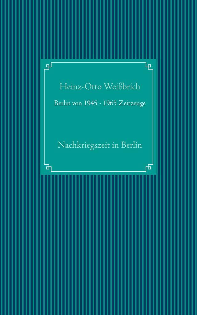 Berlin von 1945 - 1965 Zeitzeuge