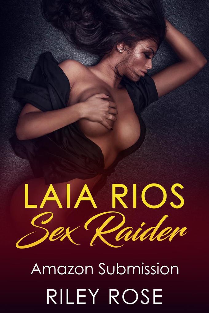 Laia Rios: Sex Raider - Amazon Submission (Sex Raider Series, #3)