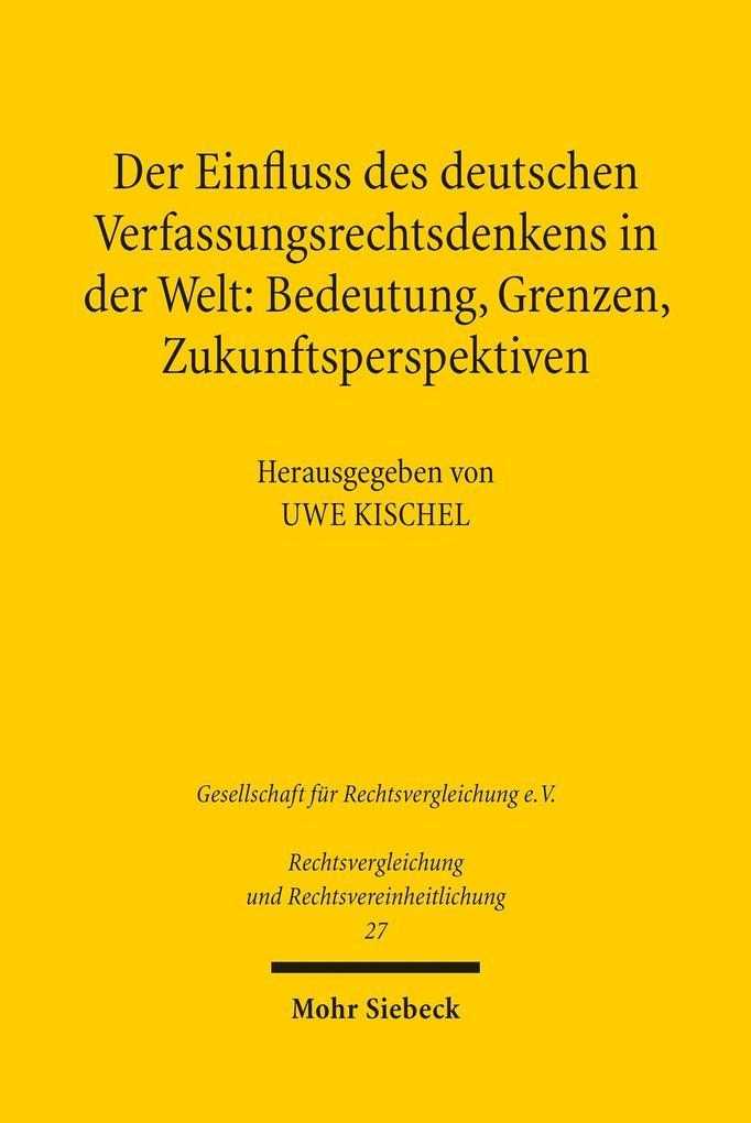 Der Einfluss des deutschen Verfassungsrechtsdenkens in der Welt: Bedeutung, Grenzen, Zukunftsperspektiven