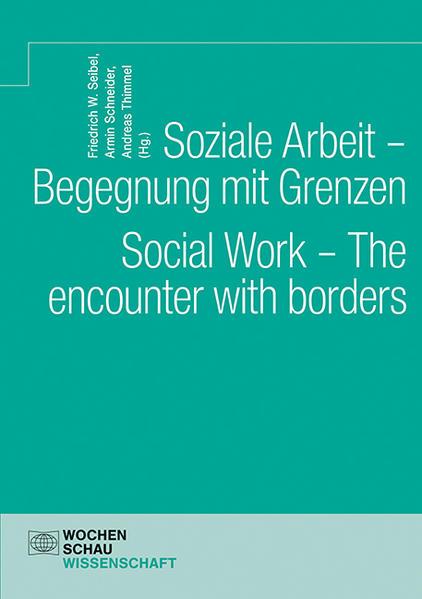 Soziale Arbeit - Begegnung mit Grenzen. Social Work - The encounter with borders