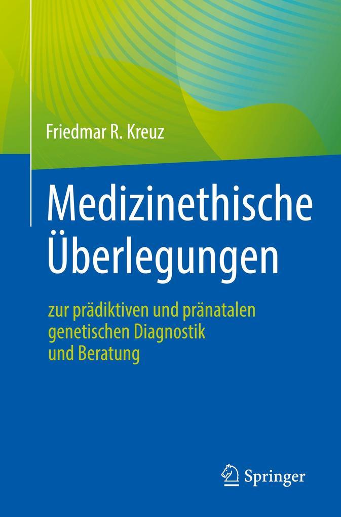 Medizinethische Überlegungen zur prädiktiven und pränatalen genetischen Diagnostik und Beratung