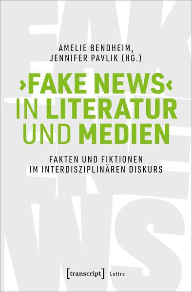 >Fake News< in Literatur und Medien