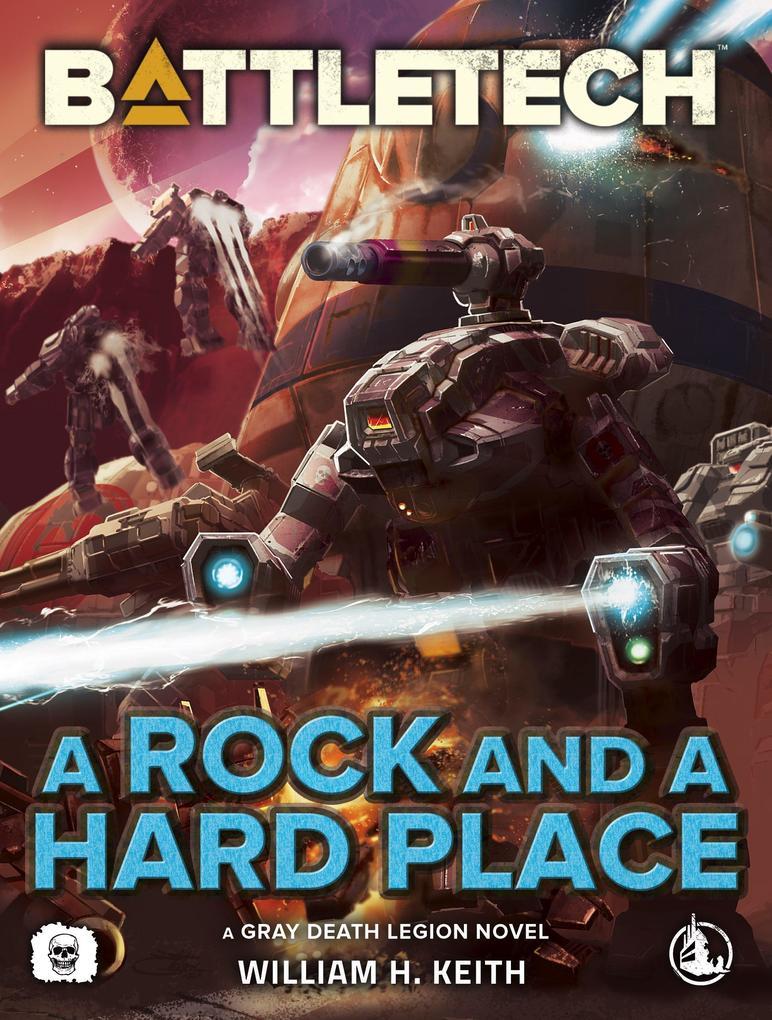 Battletech: A Rock and a Hard Place (A Gray Death Legion Novel)