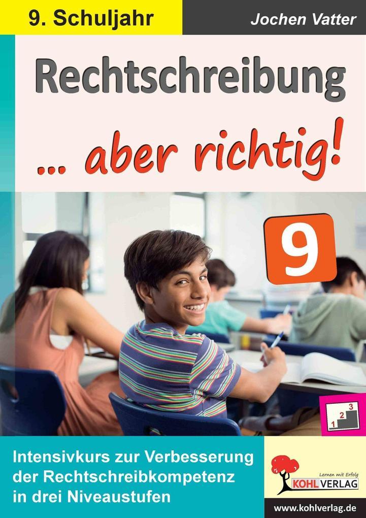 Rechtschreibung ... aber richtig! / Klasse 9