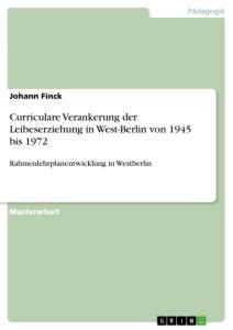 Curriculare Verankerung der Leibeserziehung in West-Berlin von 1945 bis 1972