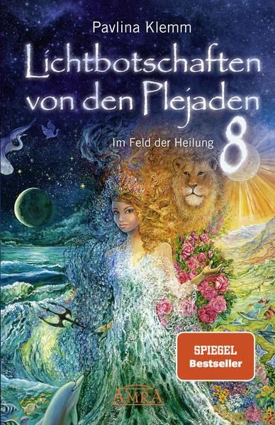 Lichtbotschaften von den Plejaden Band 8: Im Feld der Heilung (SPIEGEL-BESTSELLER)