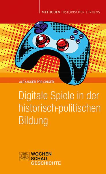 Digitale Spiele in der historisch-politischen Bildung