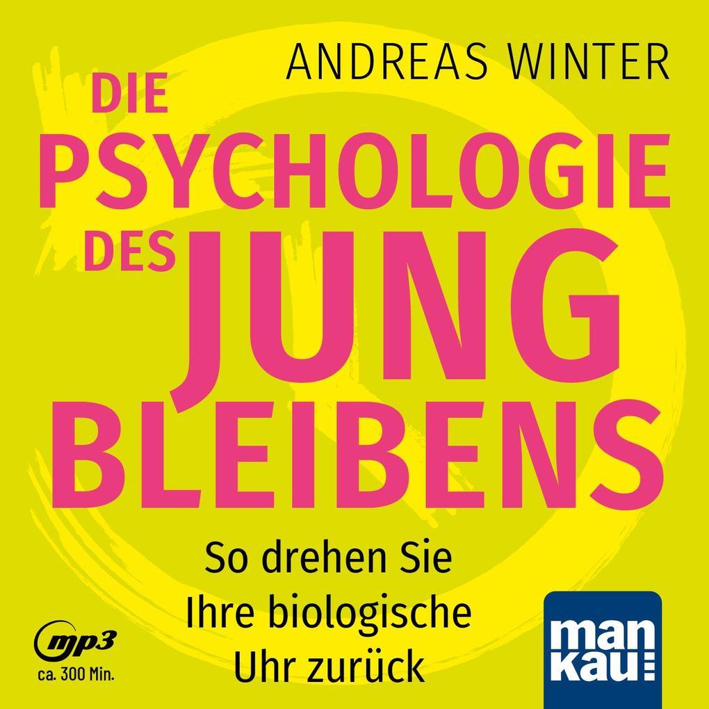 Die Psychologie des Jungbleibens. Hörbuch mit Audio-Coaching