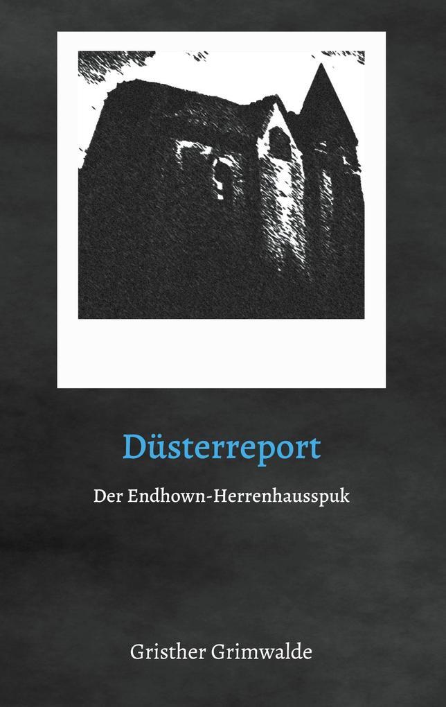 Düsterreport - Der Endhown-Herrenhausspuk