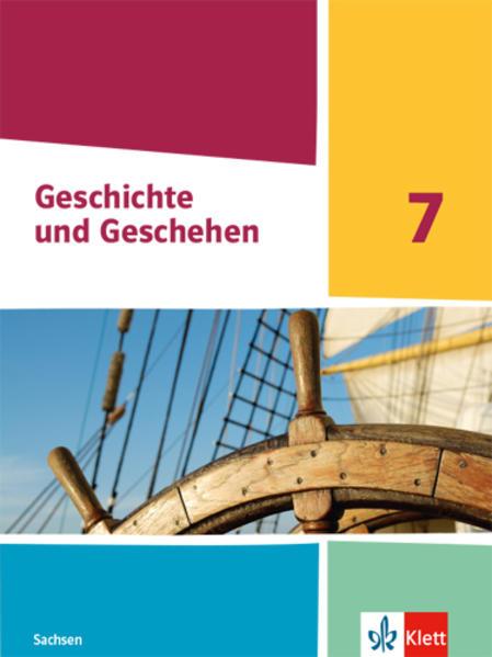 Geschichte und Geschehen 7. Schulbuch Klasse 7. Ausgabe Sachsen Gymnasium