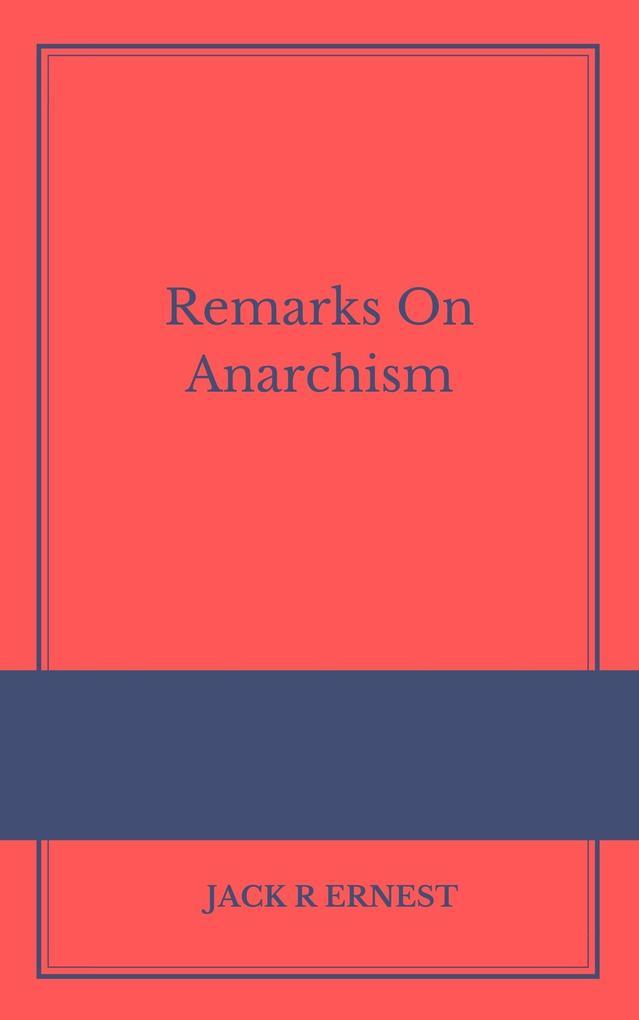 Remarks On Anarchism