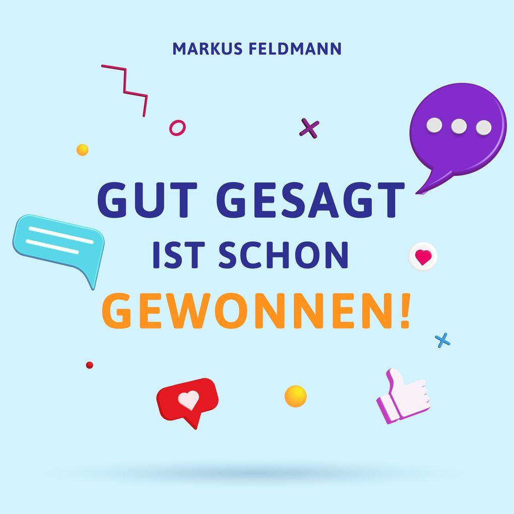 Gut gesagt ist schon gewonnen!