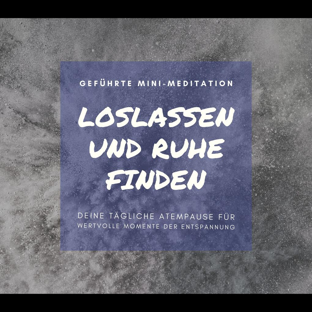 Geführte Mini-Meditation: Loslassen und Ruhe finden