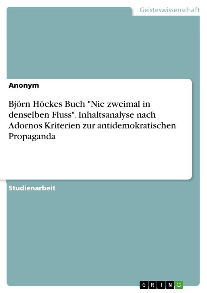 Björn Höckes Buch "Nie zweimal in denselben Fluss". Inhaltsanalyse nach Adornos Kriterien zur antidemokratischen Propaganda