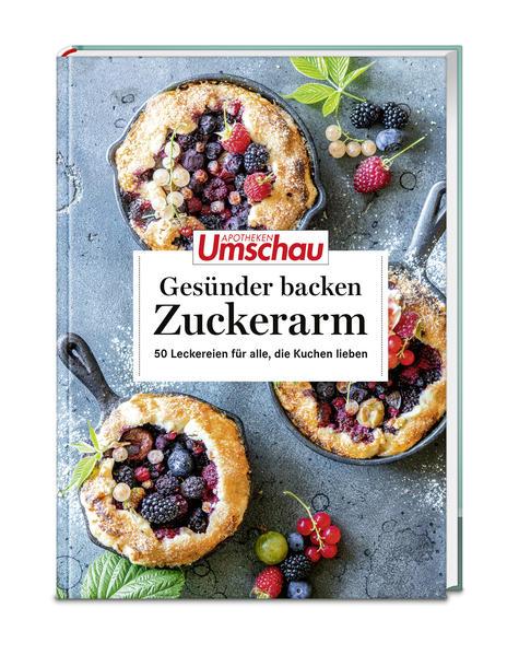 Apotheken Umschau: Gesünder backen - zuckerarm