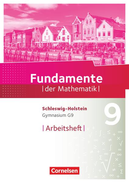 Fundamente der Mathematik 9. Schuljahr - Schleswig-Holstein G9 - Arbeitsheft mit Lösungen