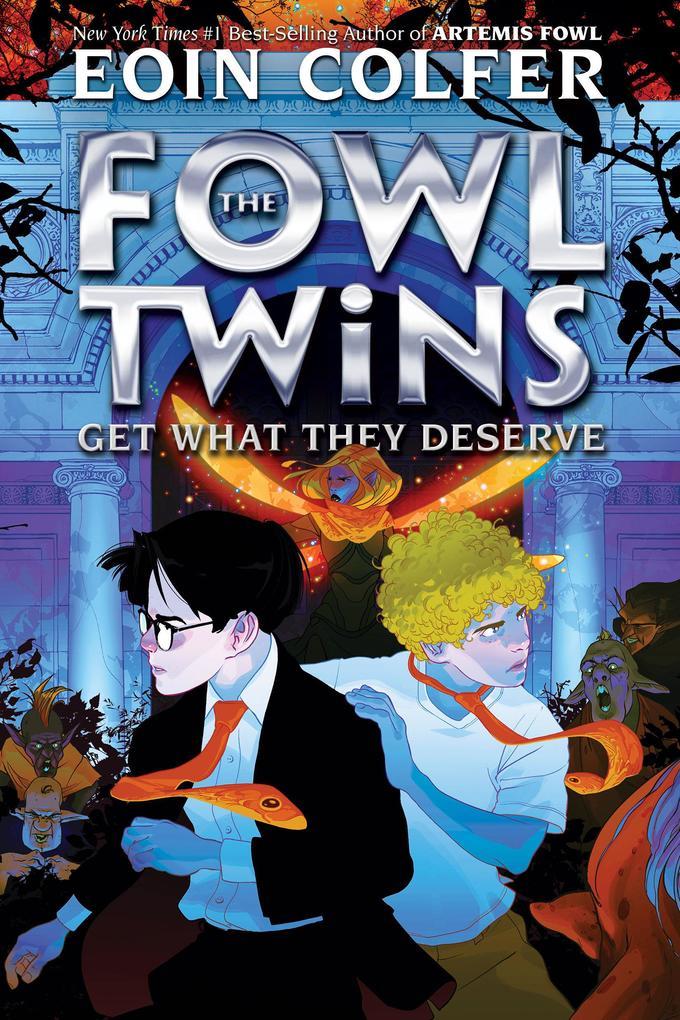 Fowl Twins Get What They Deserve, The-A Fowl Twins Novel, Book 3