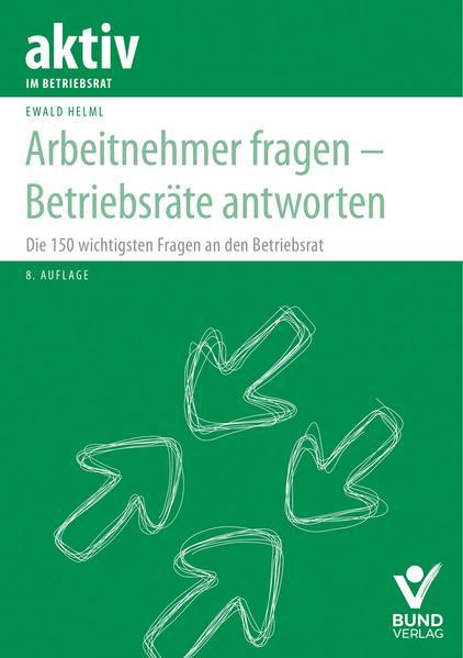 Arbeitnehmer fragen - Betriebsräte antworten