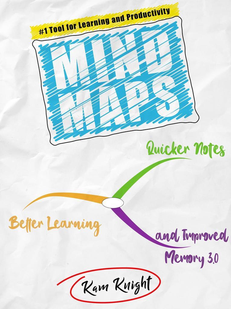 Mind Maps: Quicker Notes, Better Learning, and Improved Memory 3.0 (Mind Hack, #4)