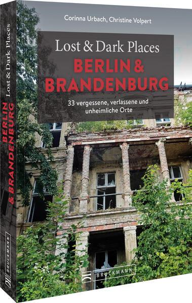 Lost & Dark Places Berlin und Brandenburg