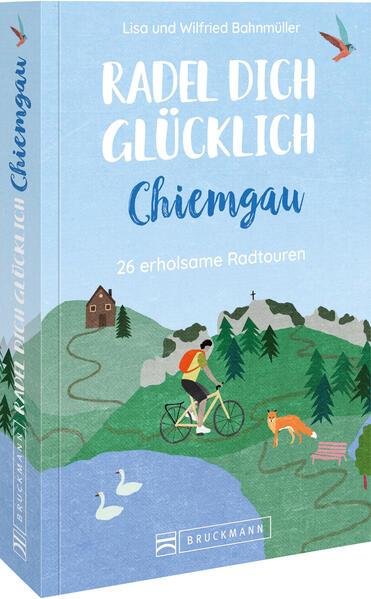 Radel dich glücklich - Chiemgau