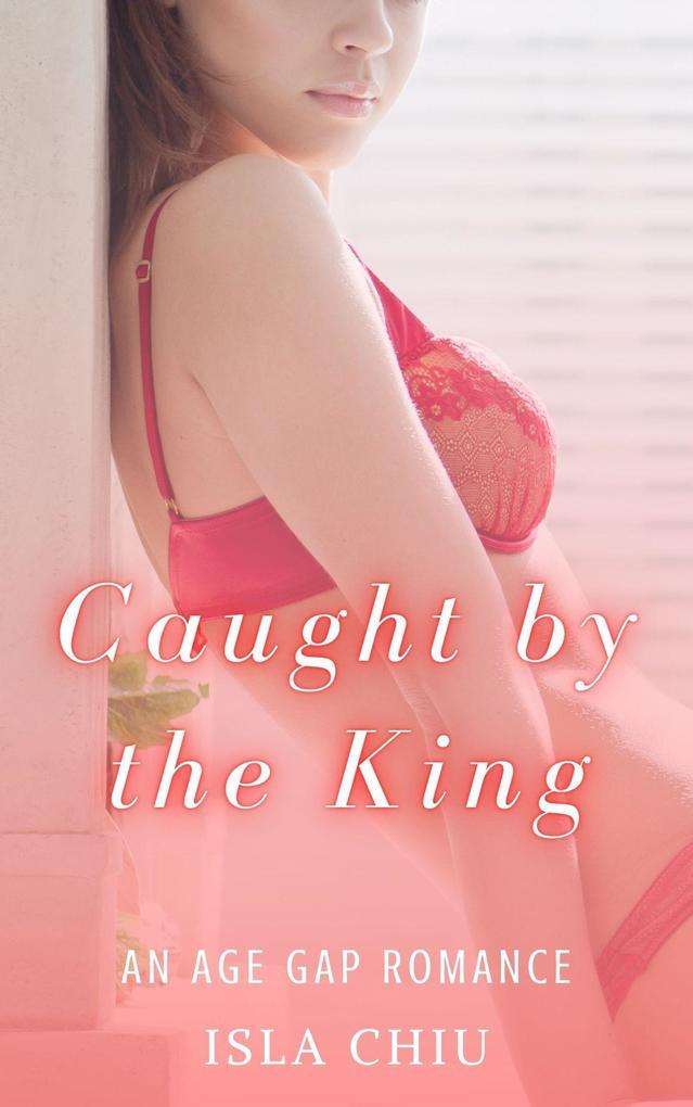 Caught by the King: An Age Gap Romance