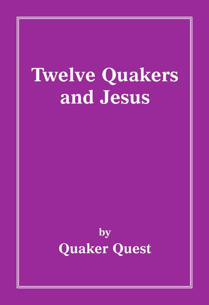 Twelve Quakers and Jesus