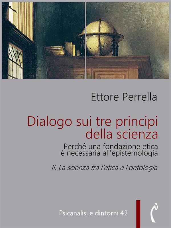 Dialogo sui tre principi della scienza - Perché una fondazione etica è necessaria all'epistemologia