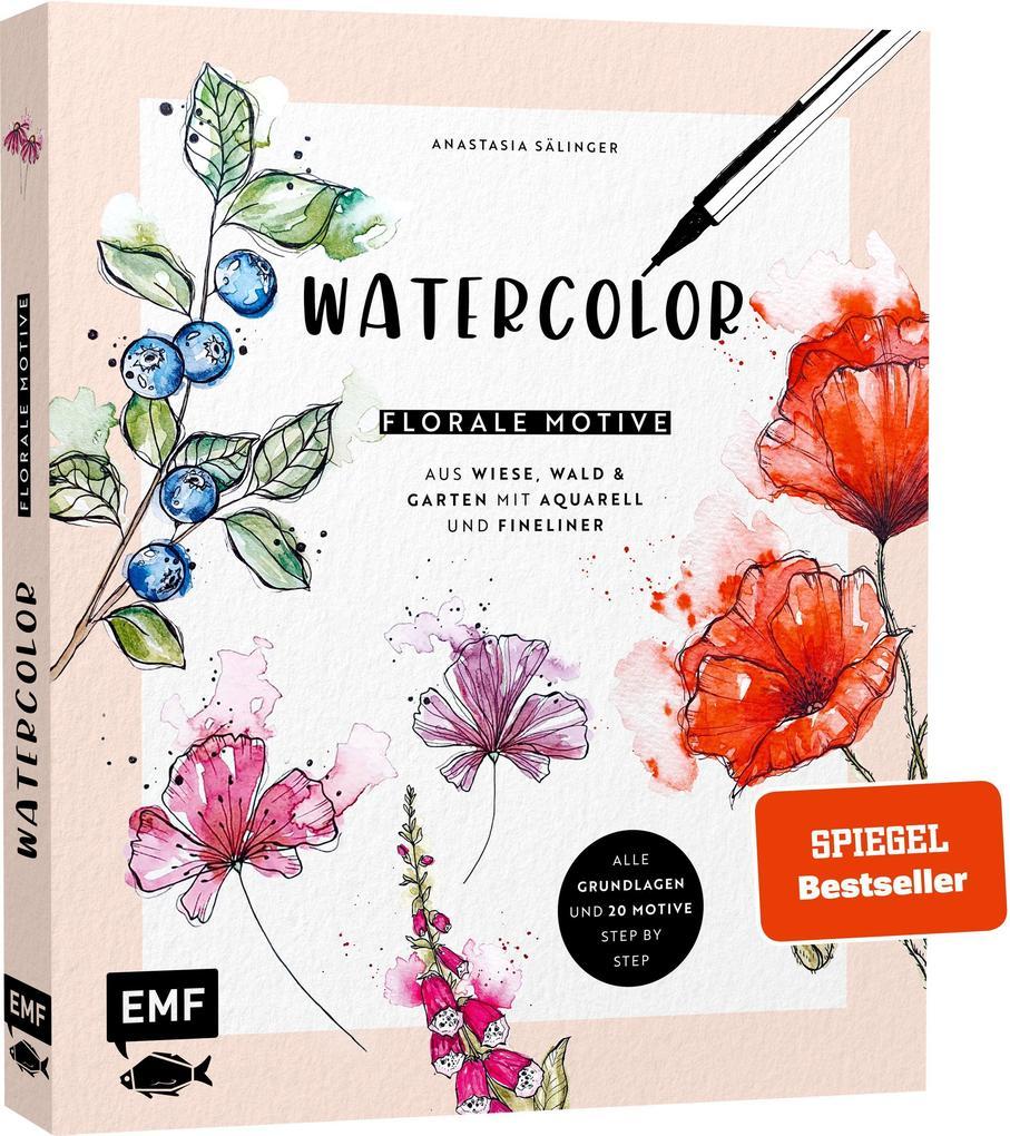 Watercolor - Florale Motive aus Wiese, Wald & Garten mit Aquarell und Fineliner