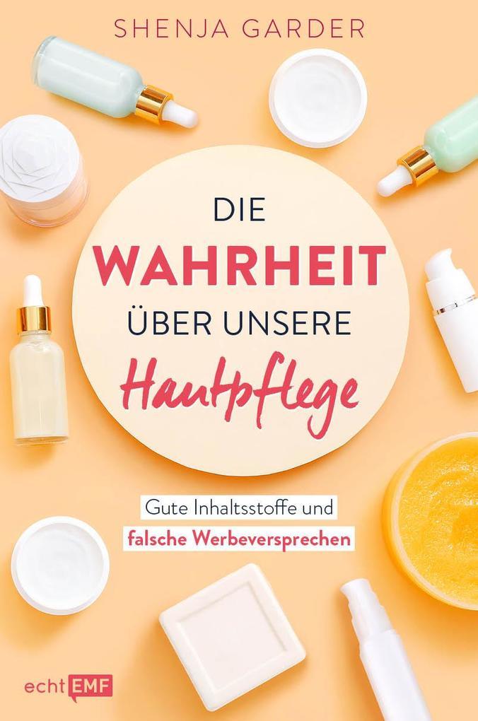 Die Wahrheit über unsere Hautpflege