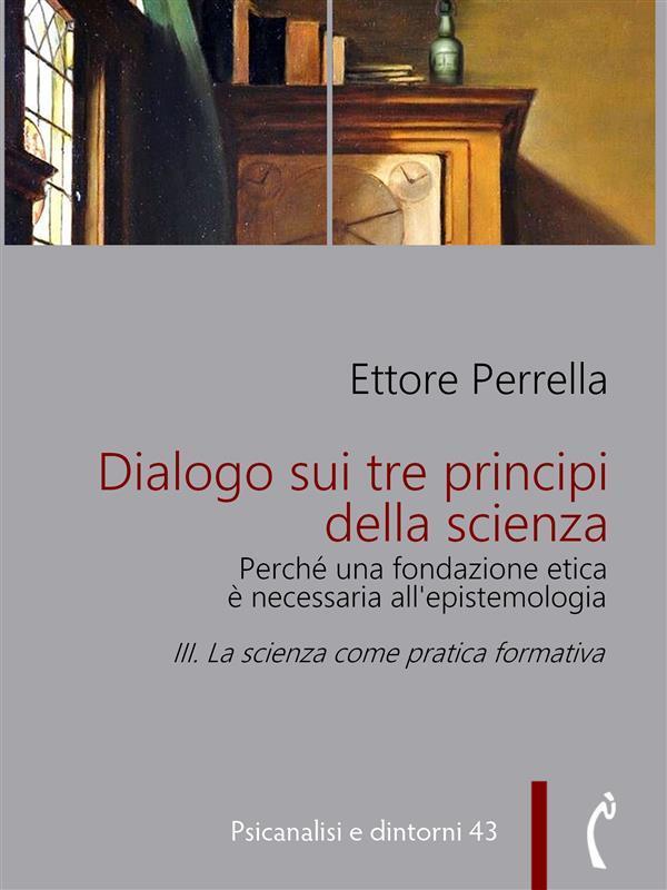 Dialogo sui tre principi della scienza - Perché una fondazione etica è necessaria all'epistemologia