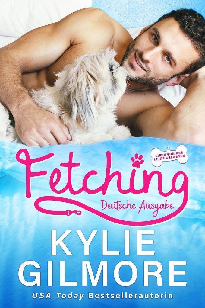 Fetching - Deutsche Ausgabe (Liebe von der Leine gelassen, Buch 1)