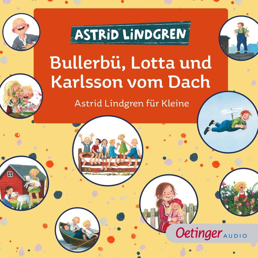 Bullerbü, Lotta und Karlsson vom Dach. Astrid Lindgren für Kleine