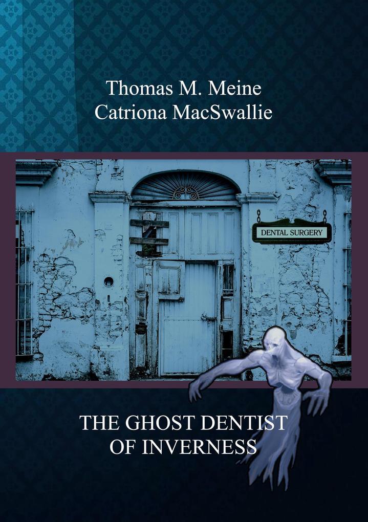 THE GHOST DENTIST OF INVERNESS