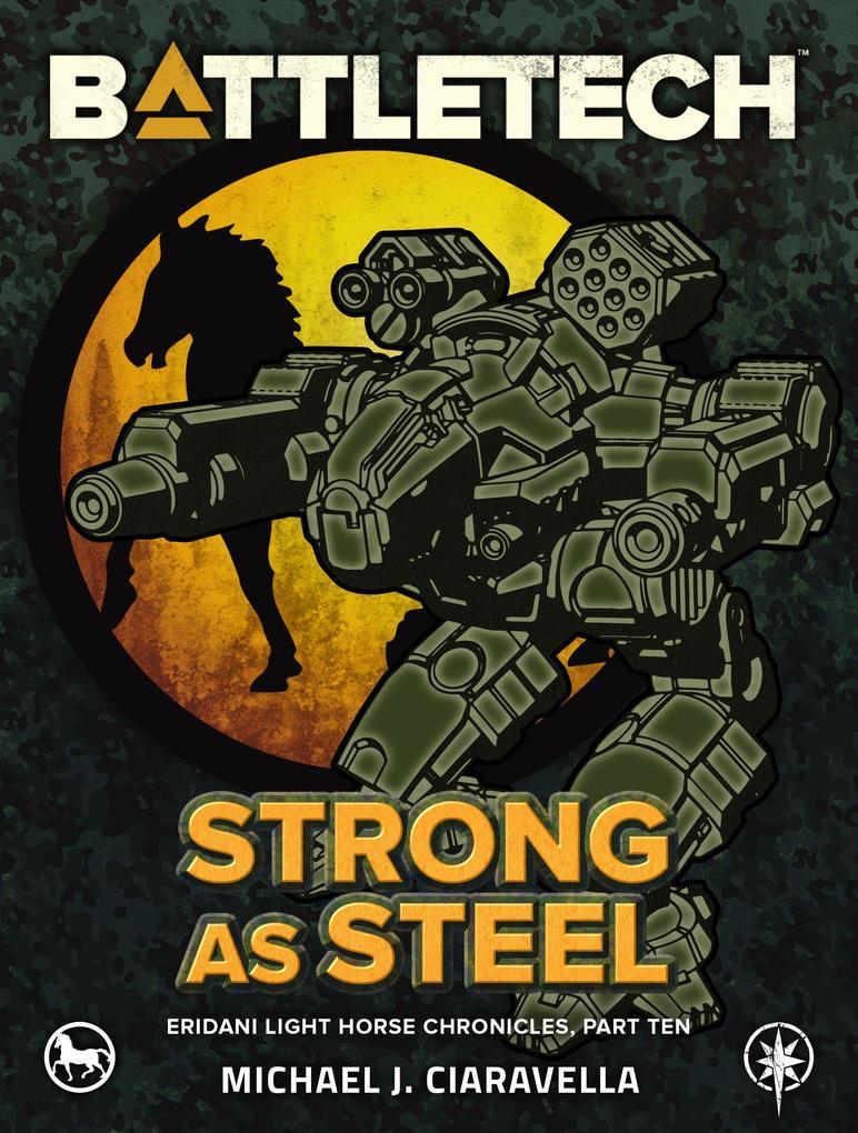 BattleTech: Strong as Steel (Eridani Light Horse Chronicles, Part Ten)