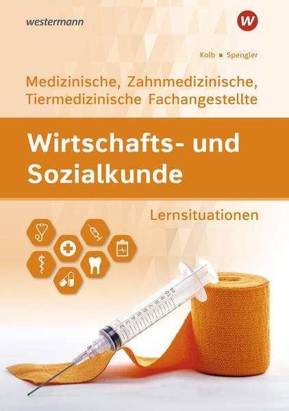 Wirtschafts- und Sozialkunde. Für Medizinische, Zahnmedizinische und Tiermedizinische Fachangestellte: Lernsituationen