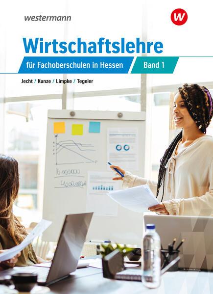 Wirtschaftslehre für die Fachoberschulen in Hessen 1. Hessen