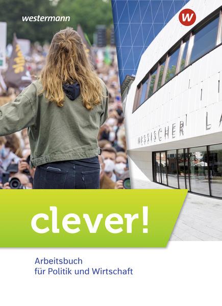 clever! Schulbuch. Arbeitsbuch für Politik und Wirtschaft für Gymnasien in Hessen