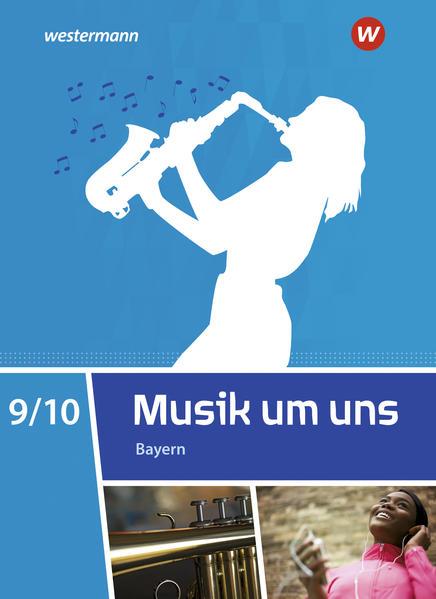 Musik um uns SI 9 /10. Schulbuch. Für Bayern